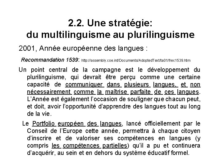2. 2. Une stratégie: du multilinguisme au plurilinguisme 2001, Année européenne des langues :