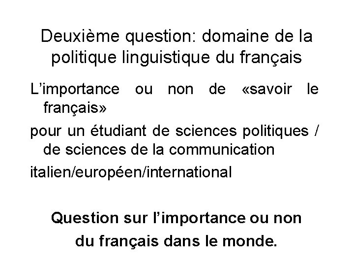 Deuxième question: domaine de la politique linguistique du français L’importance ou non de «savoir