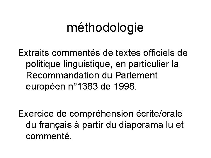 méthodologie Extraits commentés de textes officiels de politique linguistique, en particulier la Recommandation du