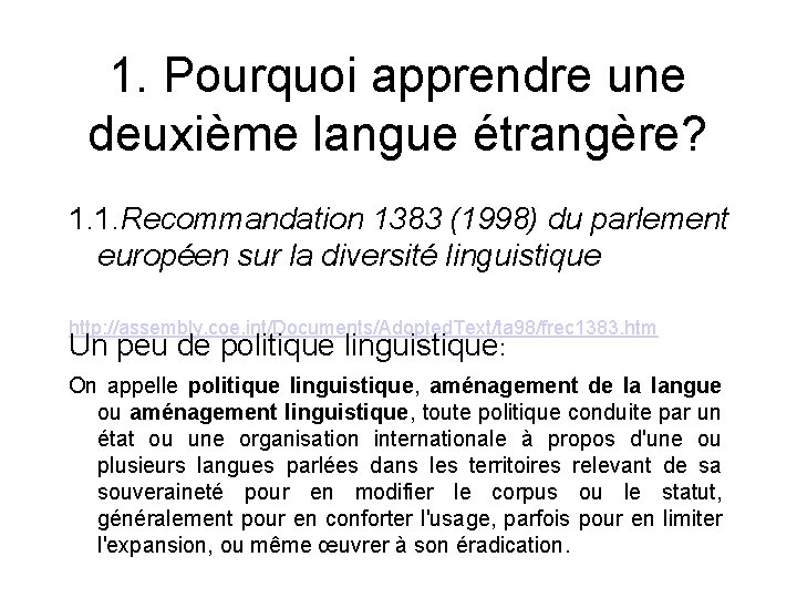 1. Pourquoi apprendre une deuxième langue étrangère? 1. 1. Recommandation 1383 (1998) du parlement