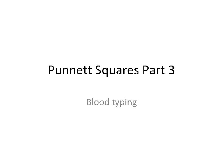 Punnett Squares Part 3 Blood typing 