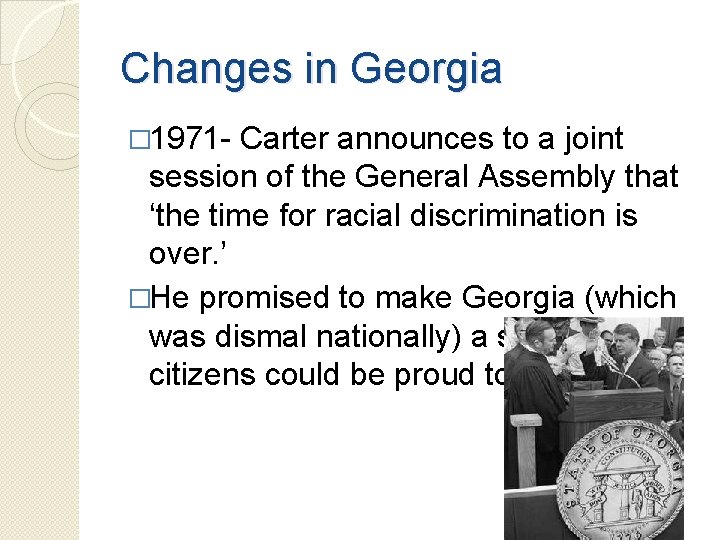 Changes in Georgia � 1971 - Carter announces to a joint session of the Changes in Georgia � 1971 - Carter announces to a joint session of the