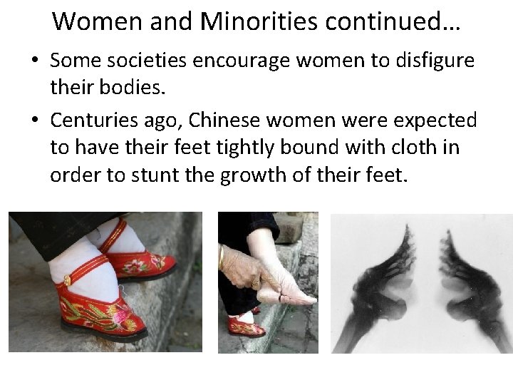 Women and Minorities continued… • Some societies encourage women to disfigure their bodies. • Women and Minorities continued… • Some societies encourage women to disfigure their bodies. •