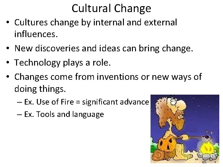 Cultural Change • Cultures change by internal and external influences. • New discoveries and Cultural Change • Cultures change by internal and external influences. • New discoveries and
