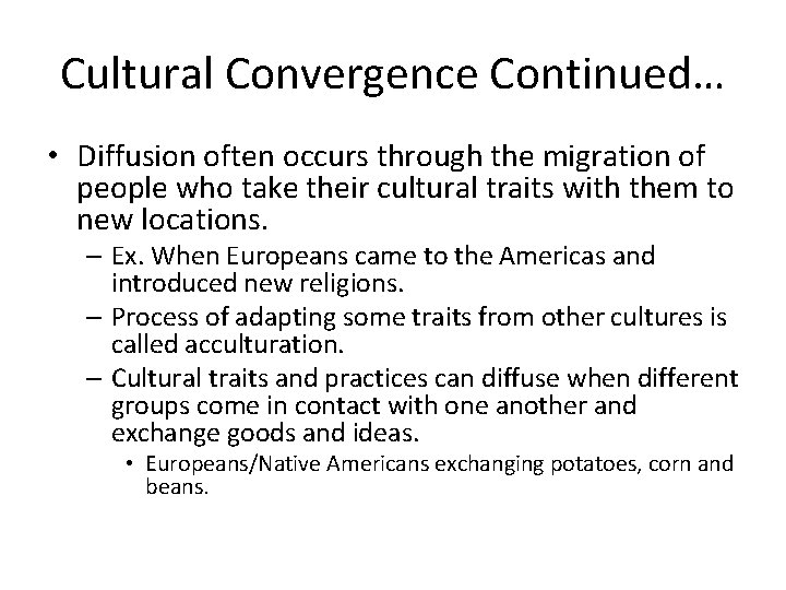 Cultural Convergence Continued… • Diffusion often occurs through the migration of people who take Cultural Convergence Continued… • Diffusion often occurs through the migration of people who take