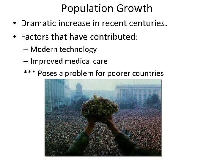 Population Growth • Dramatic increase in recenturies. • Factors that have contributed: – Modern Population Growth • Dramatic increase in recenturies. • Factors that have contributed: – Modern