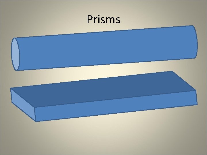 Prisms Prisms