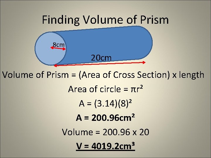 Finding Volume of Prism 8 cm 20 cm Volume of Prism = (Area of Finding Volume of Prism 8 cm 20 cm Volume of Prism = (Area of