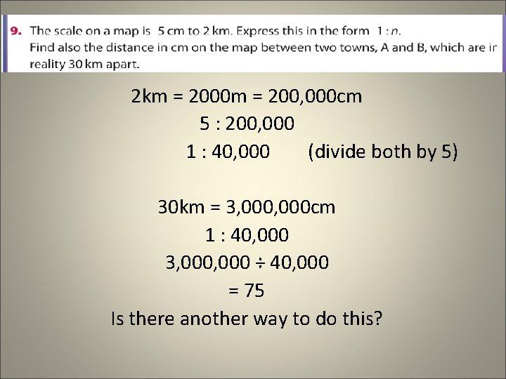2 km = 2000 m = 200, 000 cm 5 : 200, 000 1 2 km = 2000 m = 200, 000 cm 5 : 200, 000 1