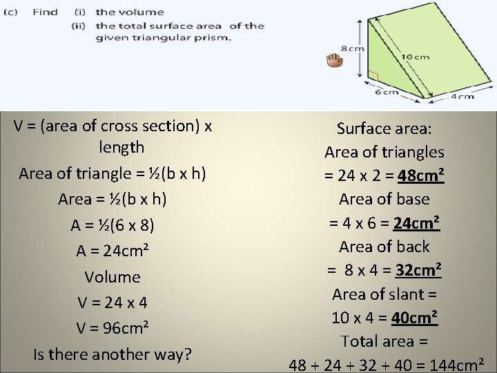 V = (area of cross section) x length Area of triangle = ½(b x V = (area of cross section) x length Area of triangle = ½(b x