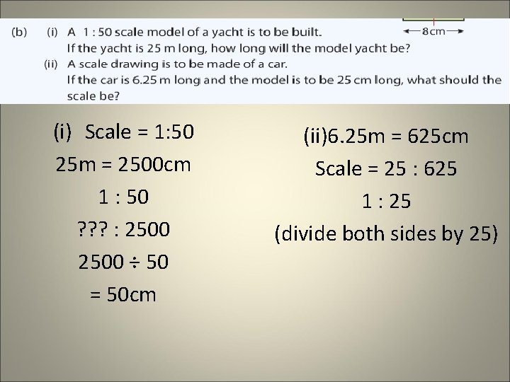 (i) Scale = 1: 50 25 m = 2500 cm 1 : 50 ? (i) Scale = 1: 50 25 m = 2500 cm 1 : 50 ?