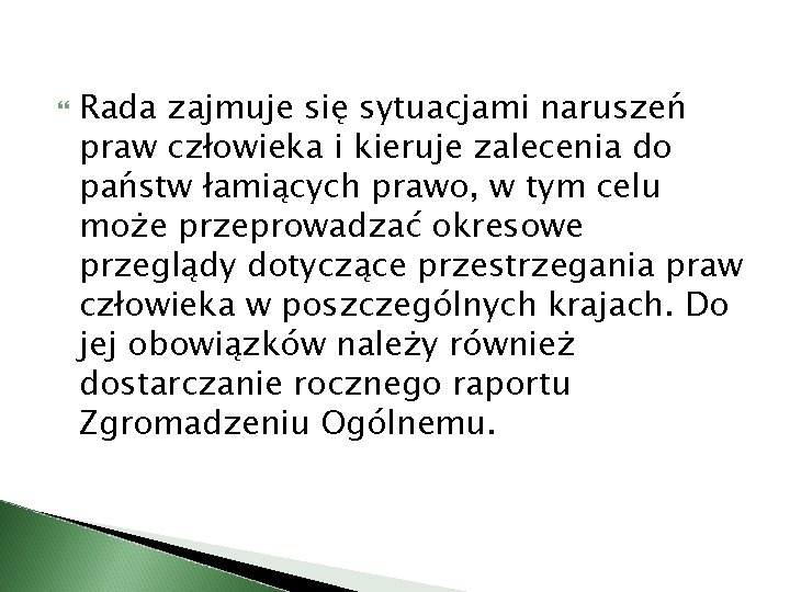  Rada zajmuje się sytuacjami naruszeń praw człowieka i kieruje zalecenia do państw łamiących