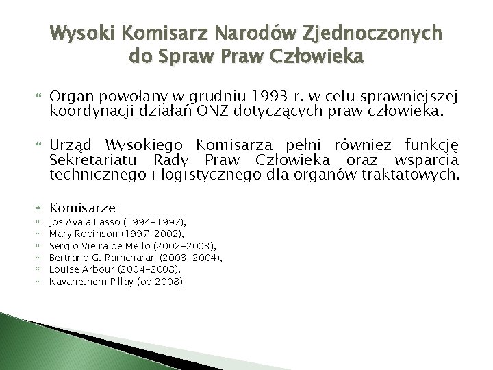 Wysoki Komisarz Narodów Zjednoczonych do Spraw Praw Człowieka Organ powołany w grudniu 1993 r.