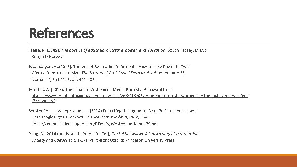 References Freire, P. (1985). The politics of education: Culture, power, and liberation. South Hadley,