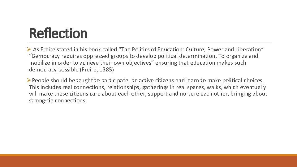 Reflection Ø As Freire stated in his book called “The Politics of Education: Culture,
