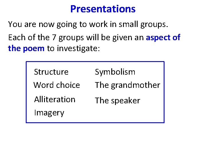 Presentations You are now going to work in small groups. Each of the 7