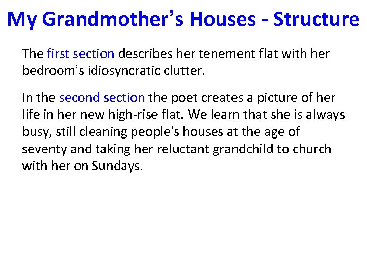 My Grandmother’s Houses - Structure The first section describes her tenement flat with her