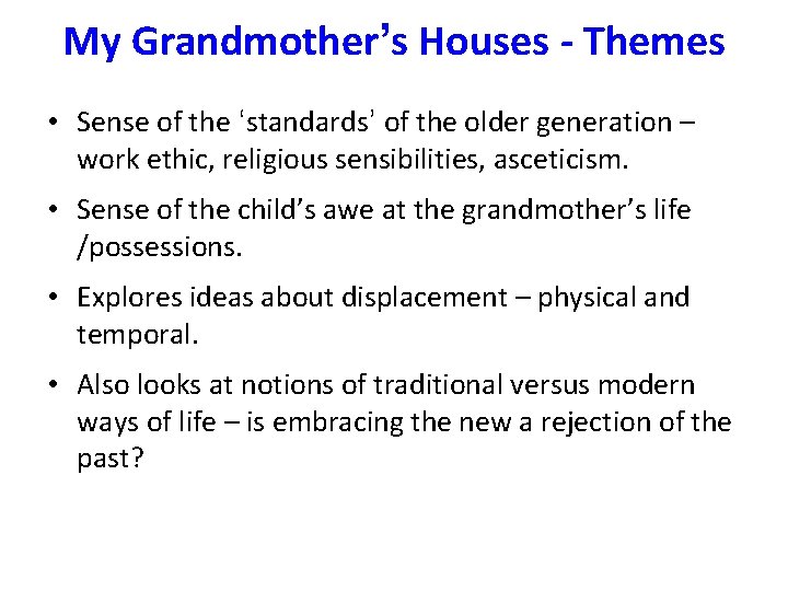 My Grandmother’s Houses - Themes • Sense of the ‘standards’ of the older generation