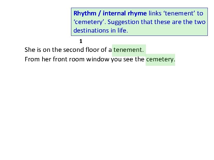 Rhythm / internal rhyme links ‘tenement’ to ‘cemetery’. Suggestion that these are the two Rhythm / internal rhyme links ‘tenement’ to ‘cemetery’. Suggestion that these are the two
