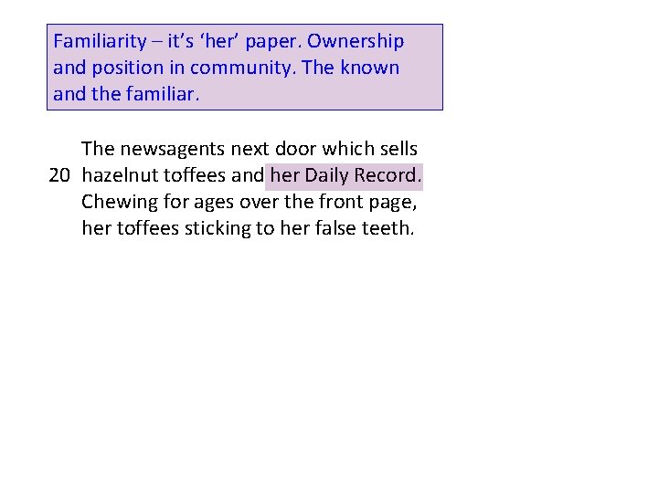 Familiarity – it’s ‘her’ paper. Ownership and position in community. The known and the