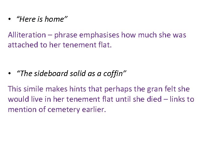  • “Here is home” Alliteration – phrase emphasises how much she was attached