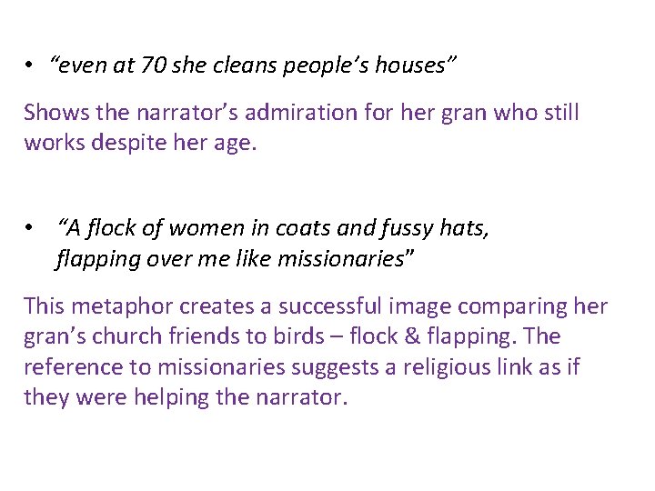  • “even at 70 she cleans people’s houses” Shows the narrator’s admiration for