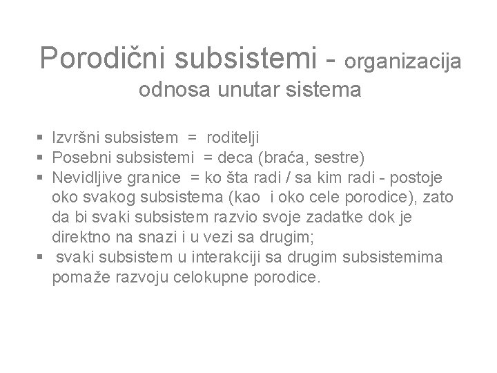 Porodični subsistemi - organizacija odnosa unutar sistema § Izvršni subsistem = roditelji § Posebni