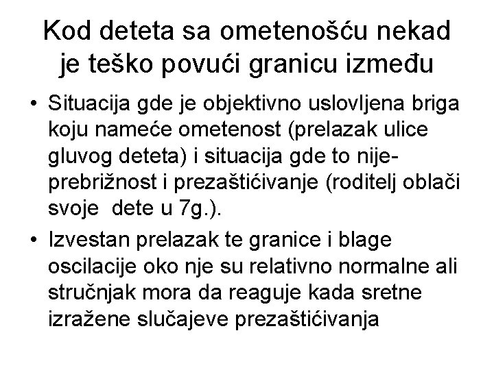 Kod deteta sa ometenošću nekad je teško povući granicu između • Situacija gde je