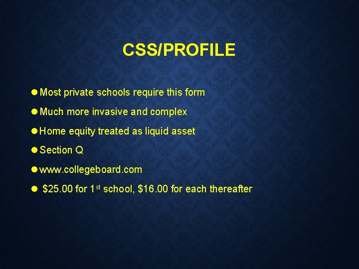 CSS/PROFILE l Most private schools require this form l Much more invasive and complex