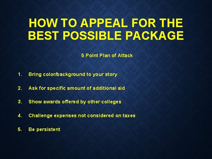 HOW TO APPEAL FOR THE BEST POSSIBLE PACKAGE 5 Point Plan of Attack 1.