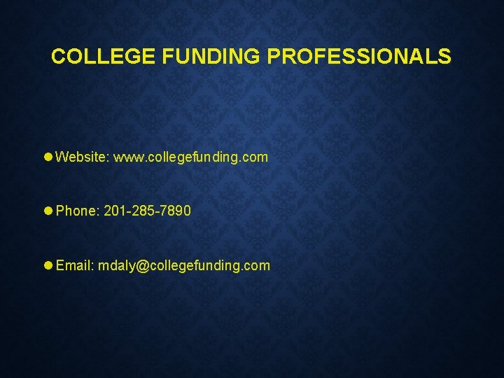 COLLEGE FUNDING PROFESSIONALS l Website: www. collegefunding. com l Phone: 201 -285 -7890 l