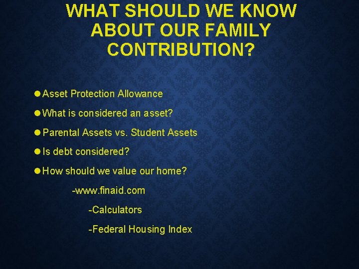 WHAT SHOULD WE KNOW ABOUT OUR FAMILY CONTRIBUTION? l Asset Protection Allowance l What