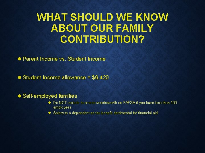 WHAT SHOULD WE KNOW ABOUT OUR FAMILY CONTRIBUTION? l Parent Income vs. Student Income