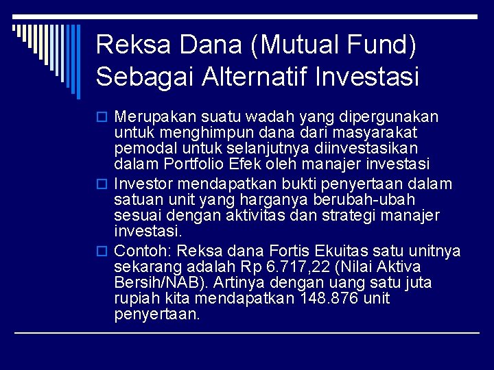 Reksa Dana (Mutual Fund) Sebagai Alternatif Investasi o Merupakan suatu wadah yang dipergunakan untuk
