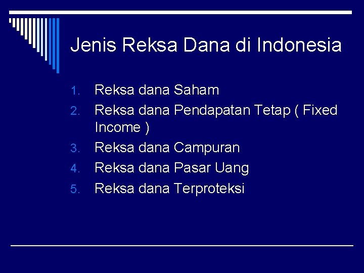 Jenis Reksa Dana di Indonesia 1. 2. 3. 4. 5. Reksa dana Saham Reksa