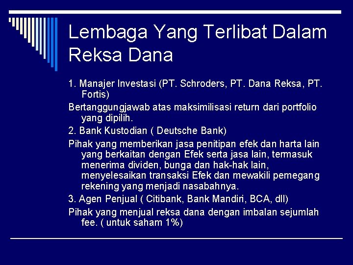 Lembaga Yang Terlibat Dalam Reksa Dana 1. Manajer Investasi (PT. Schroders, PT. Dana Reksa,
