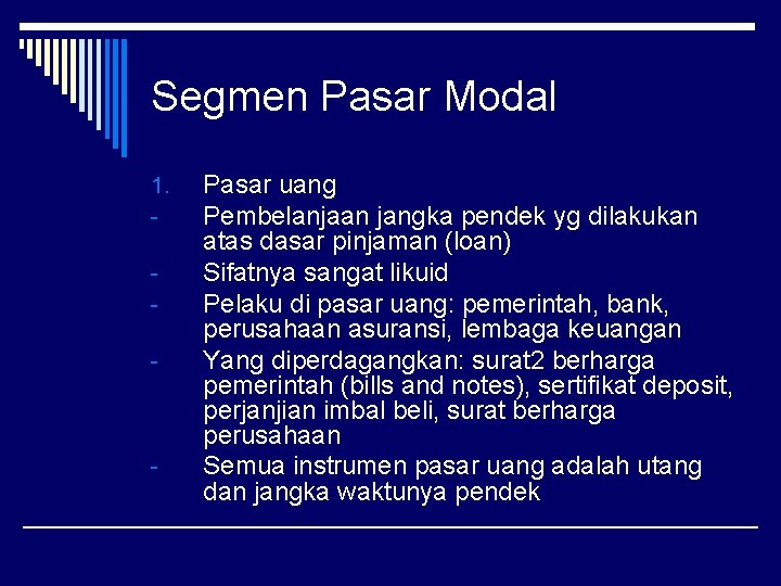 Segmen Pasar Modal 1. - - Pasar uang Pembelanjaan jangka pendek yg dilakukan atas