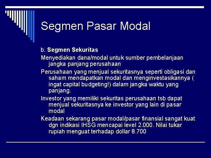 Segmen Pasar Modal b. Segmen Sekuritas Menyediakan dana/modal untuk sumber pembelanjaan jangka panjang perusahaan