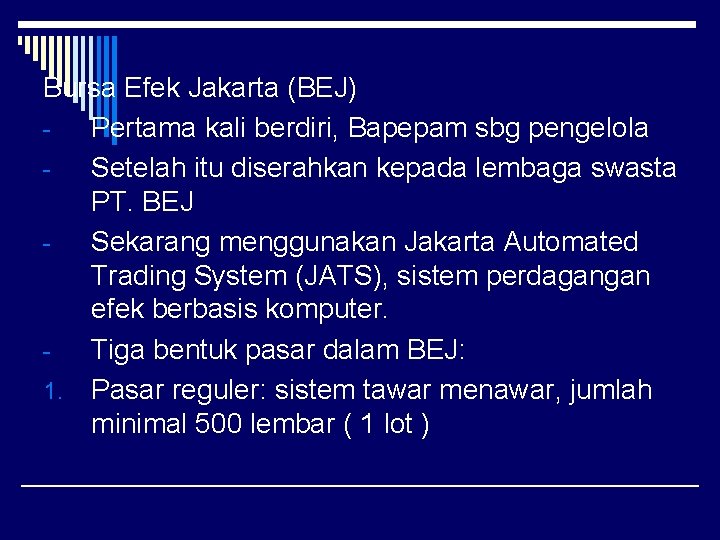Bursa Efek Jakarta (BEJ) Pertama kali berdiri, Bapepam sbg pengelola Setelah itu diserahkan kepada