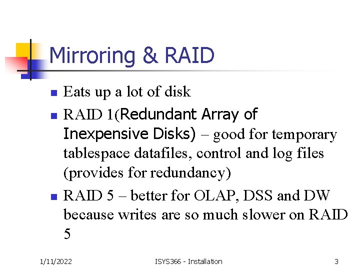 Mirroring & RAID n n n Eats up a lot of disk RAID 1(Redundant