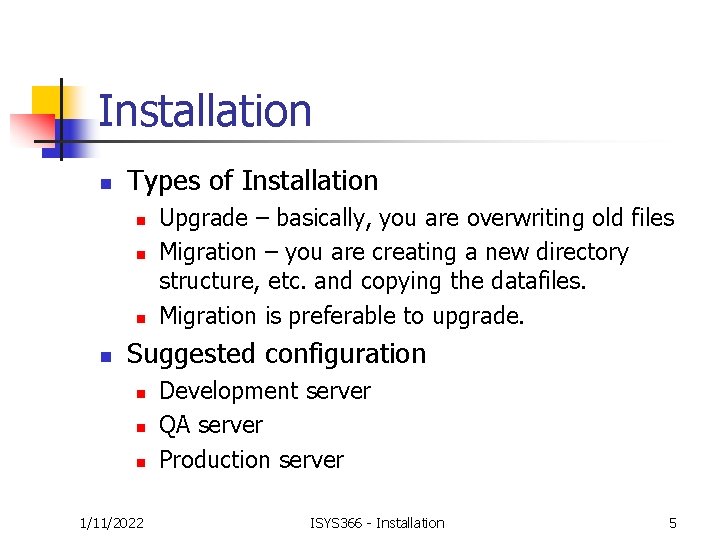 Installation n Types of Installation n n Upgrade – basically, you are overwriting old