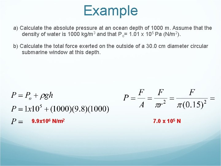 Example a) Calculate the absolute pressure at an ocean depth of 1000 m. Assume