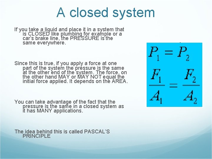 A closed system If you take a liquid and place it in a system