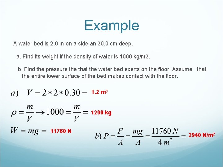 Example A water bed is 2. 0 m on a side an 30. 0