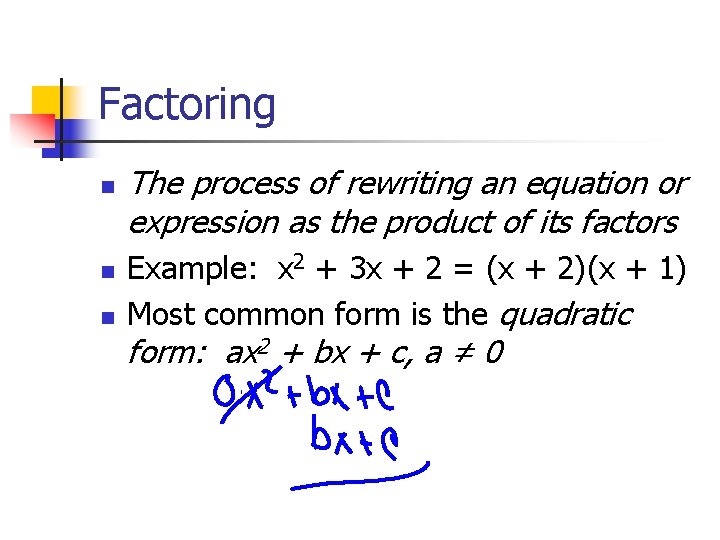 Factoring n n n The process of rewriting an equation or expression as the