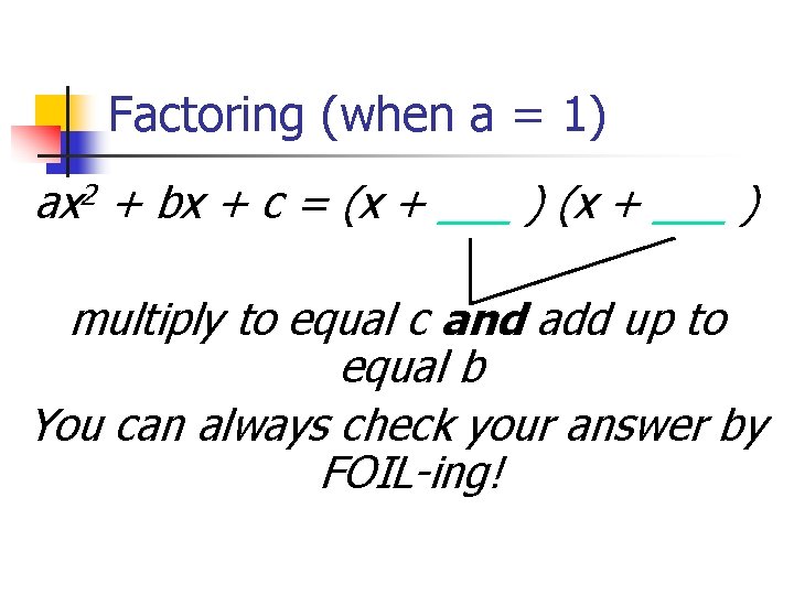 Factoring (when a = 1) ax 2 + bx + c = (x +