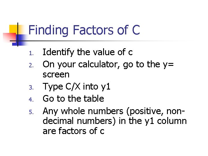 Finding Factors of C 1. 2. 3. 4. 5. Identify the value of c