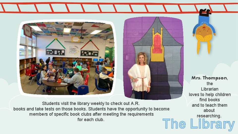 Mrs. Thompson, Students visit the library weekly to check out A. R. books and