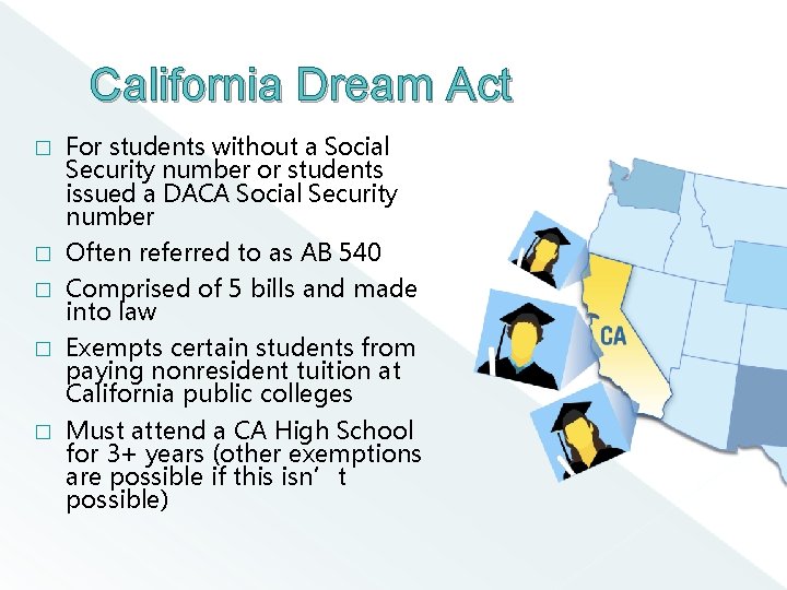 California Dream Act � For students without a Social Security number or students issued