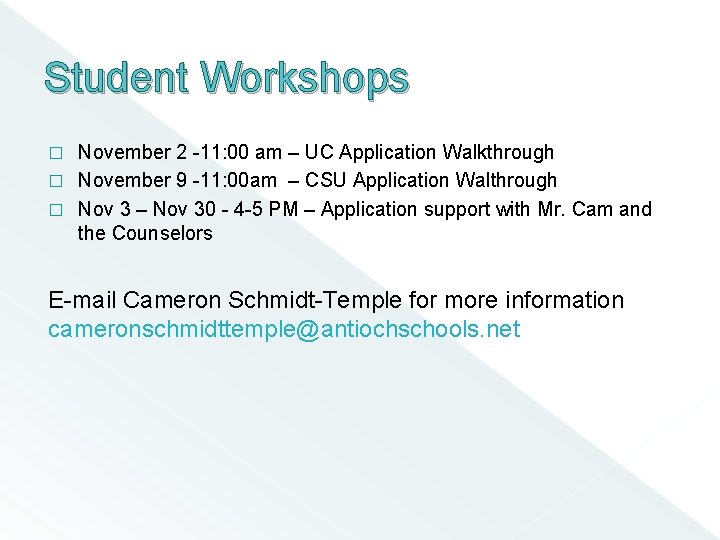 Student Workshops November 2 -11: 00 am – UC Application Walkthrough � November 9